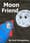 Moon Friend (R = 1.6)